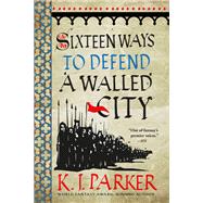Sixteen Ways to Defend a Walled City by K. J. Parker, 9780316270809