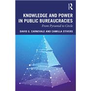 Knowledge and Power in Public Bureaucracies by Carnevale, David G.; Stivers, Camilla, 9780367210809