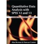 Quantitative Data Analysis with SPSS 12 and 13: A Guide for Social Scientists by Bryman,Alan, 9780415340809