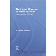 The Labour Movement in the Global South: Trade Unions in Sri Lanka by Biyanwila; S. Janaka, 9780415580809