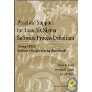 Practical Support for Lean Six Sigma Software Process Definition Using IEEE Software Engineering Standards by Land, Susan K.; Smith, Douglas B.; Walz, John W., 9780470170809