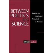 Between Politics and Science: Assuring the Integrity and Productivity of Reseach by David H. Guston, 9780521030809