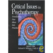 Critical Issues in Psychotherapy : Translating New Ideas into Practice by Brent D. Slife, 9780761920809