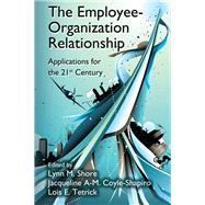 The Employee-Organization Relationship: Applications for the 21st Century by Shore; Lynn M., 9781138110809