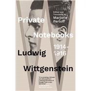 Private Notebooks: 1914-1916 by Wittgenstein, Ludwig; Perloff, Marjorie, 9781324090809