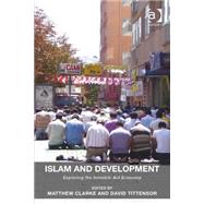 Islam and Development: Exploring the Invisible Aid Economy by Clarke,Matthew, 9781409470809