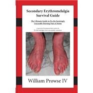 Secondary Erythromelalgia Survival Guide by Prowse, William E., IV; Lemon, Lillie, 9781508540809