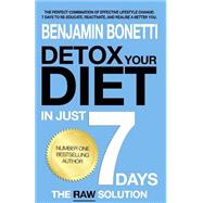 Detox Your Diet in Just 7 Days by Bonetti, Benjamin P., 9781508780809