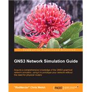 GNS3 Network Simulation Guide by Welsh, Chris, 9781782160809