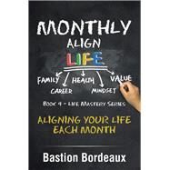 Monthly Align Life by Bordeaux, Bastion, 9781984500809