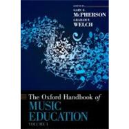 The Oxford Handbook of Music Education, Volume 1 by McPherson, Gary E.; Welch, Graham F., 9780199730810