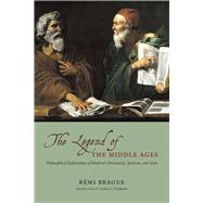 The Legend of the Middle Ages by Brague, Remi; Cochrane, Lydia G., 9780226070810