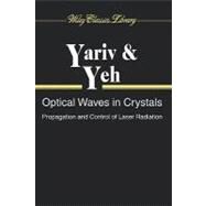 Optical Waves in Crystals Propagation and Control of Laser Radiation by Yariv, Amnon; Yeh, Pochi, 9780471430810