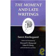 The Moment and Late Writings by Kierkegaard, Soren; Hong, Howard V.; Hong, Edna Hatlestad, 9780691140810