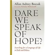 Dare We Speak of Hope?: Searching for a Language of Life in Faith and Politics by Boesak, Allan Aubrey; Wolterstorff, Nicholas, 9780802870810