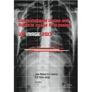 Computational Vision and Medical Image Processing IV: VIPIMAGE 2013 by Tavares; Joao Manuel R.S., 9781138000810
