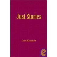 Just Stories by MACDONALD JAMES, 9781412090810
