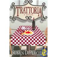 Trattoria by DiPlacido, Susan, 9781594260810