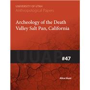 Archaeology of the Death Valley Salt Pan, California by Hunt, Alice, 9781607810810