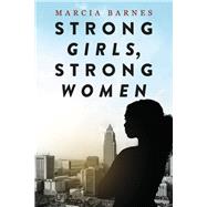 Strong Girls, Strong Women Confidence and Resilience for a Changing World by Barnes, Marcia, 9798350910810