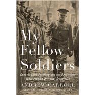 My Fellow Soldiers by Carroll, Andrew, 9780143110811
