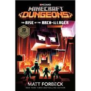 Minecraft Dungeons: The Rise of the Arch-Illager An Official Minecraft Novel by Forbeck, Matt, 9780399180811