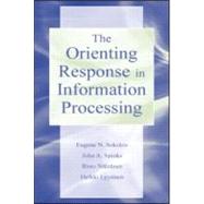 The Orienting Response in Information Processing by Sokolov; Eugene N., 9780805830811