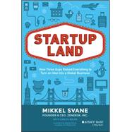 Startupland How Three Guys Risked Everything to Turn an Idea into a Global Business by Svane, Mikkel; Adler, Carlye, 9781118980811