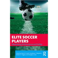 Elite Soccer Players: Maximizing Performance and Safety by Casa; Douglas J., 9781138610811