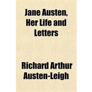 Jane Austen, Her Life and Letters by Austen-leigh, Richard Arthur, 9781153770811