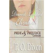 Dearest, Loveliest Elizabeth by Dixon, P. O., 9781519790811