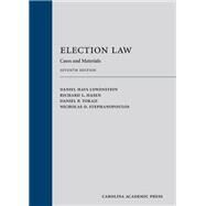 Election Law: Cases and Materials, Seventh Edition by Lowenstein, Daniel Hays; Hasen, Richard L.; Tokaji, Daniel P.; Stephanopoulos, Nicholas, 9781531020811