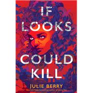 If Looks Could Kill by Berry, Julie, 9781534470811