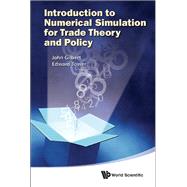 Introduction to Numerical Simulation for Trade Theory and Policy by Gilbert, John; Tower, Edward, 9789814390811