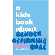 A Kids Book About Gender Affirming Care by Amer, Lindz, 9780241800812