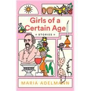 Girls of a Certain Age by Adelmann, Maria, 9780316450812