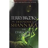 The Darkling Child The Defenders of Shannara by Brooks, Terry, 9780345540812