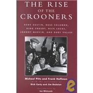 The Rise of the Crooners Gene Austin, Russ Columbo, Bing Crosby, Nick Lucas, Johnny Marvin and Rudy Vallee by Pitts, Michael; Hoffmann, Frank; Carty, Dick; Bedoian, Jim; Whitcomb, Ian, 9780810840812
