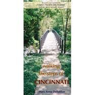 Walking the Steps of Cincinnati by Dusablon, Mary Anna; Harrell, Connie J. (CON); Cicmanec, John (CON); Balsley, Brian Edward; Qualls, Roxanne, 9780821420812