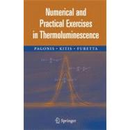 Numerical and Practical Exercises in Thermoluminescence by Pagonis, Vasilis; Kitis, George; Furetta, Claudio, 9781441920812