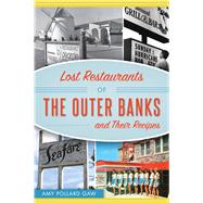 Lost Restaurants of the Outer Banks and Their Recipes by Gaw, Amy Pollard, 9781467140812