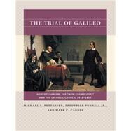 The Trial of Galileo by Michael S. Pettersen; Frederick Purnell, Jr.; Mark C. Carnes, 9781469670812