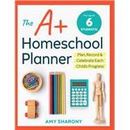 The A+ Homeschool Planner by Sharony, Amy, 9781641520812
