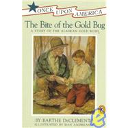 The Bite of the Gold Bug A Story of the Alaskan Gold Rush by DeClements, Barthe; Andreasen, Dan, 9780140360813