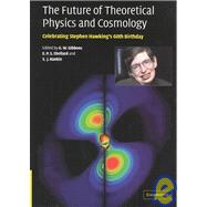The Future of Theoretical Physics and Cosmology: Celebrating Stephen Hawking's Contributions to Physics by Edited by G. W. Gibbons , E. P. S. Shellard , S. J. Rankin, 9780521820813
