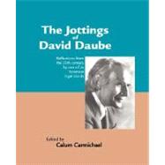 The Jottings of David Daube: Reflections from the 20th Century by One of Its Foremost Legal Minds by Carmichael, Calum, 9780980050813