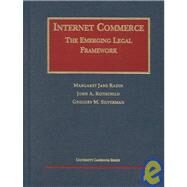 Internet Commerce: The Emerging Legal Framework by Radin, Margaret Jane; Rothchild, John A.; Silverman, Gregory M., 9781587780813