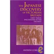 The Japanese Discovery of Victorian Britain: Early Travel Encounters in the Far West by Cobbing,Andrew, 9781873410813