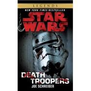 Death Troopers: Star Wars Legends by Schreiber, Joe, 9780345520814