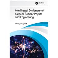 Multilingual Dictionary of Nuclear Reactor Physics and Engineering by Anglart, Henryk, 9780367470814
